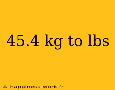 45.4 kg to lbs