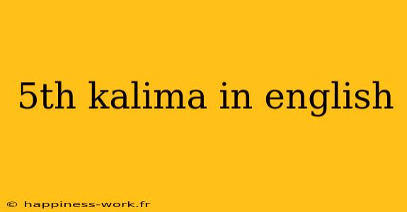 5th kalima in english