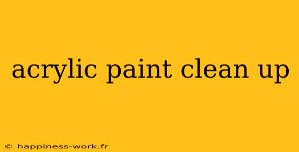 acrylic paint clean up