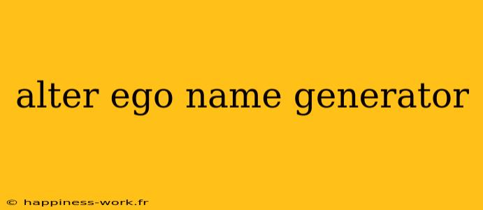 alter ego name generator