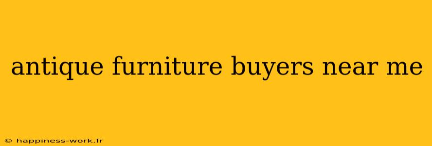 antique furniture buyers near me