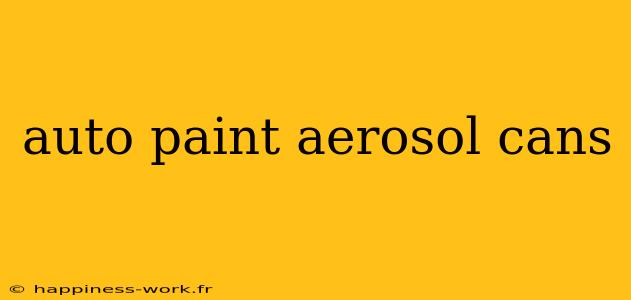 auto paint aerosol cans