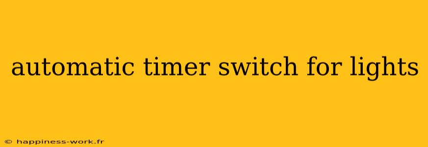 automatic timer switch for lights