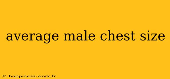 average male chest size