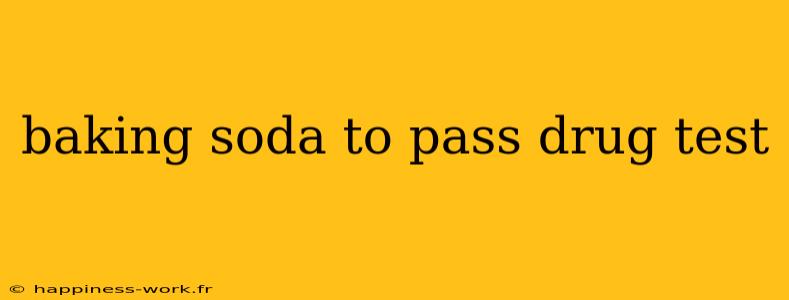 baking soda to pass drug test