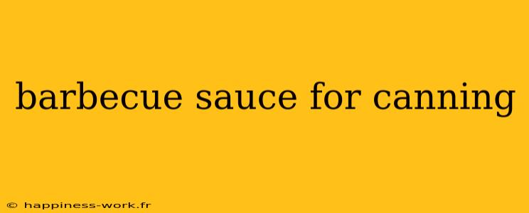 barbecue sauce for canning