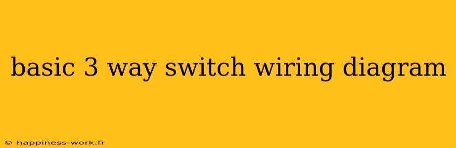 basic 3 way switch wiring diagram