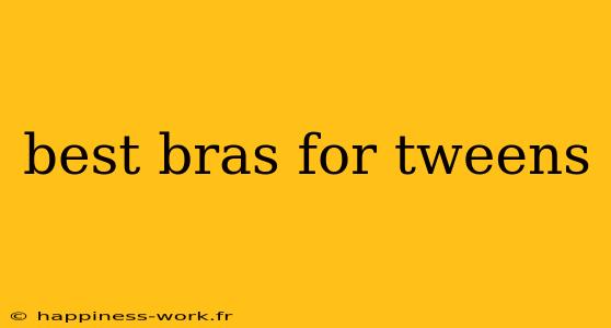 best bras for tweens