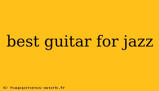 best guitar for jazz