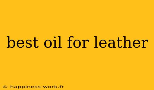 best oil for leather