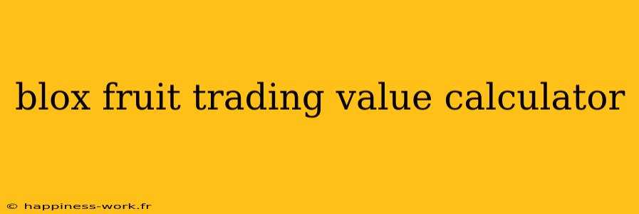 blox fruit trading value calculator