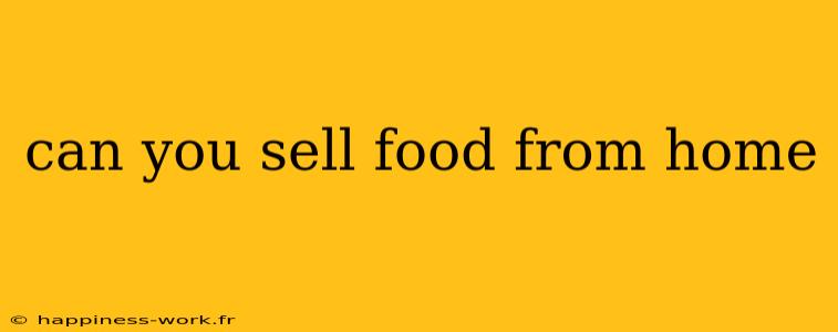 can you sell food from home