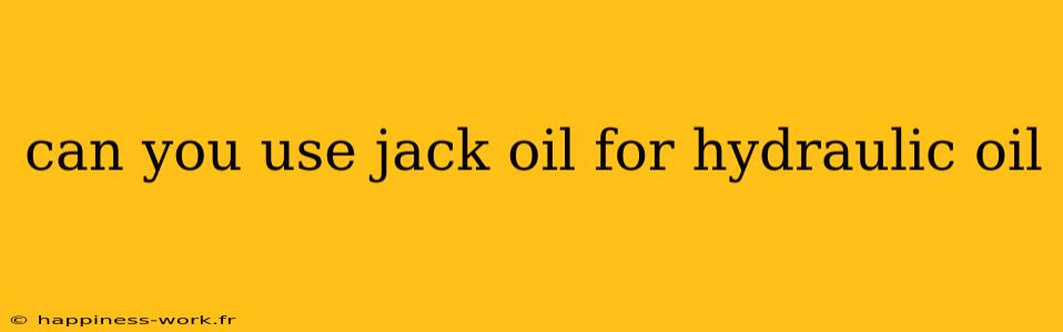 can you use jack oil for hydraulic oil