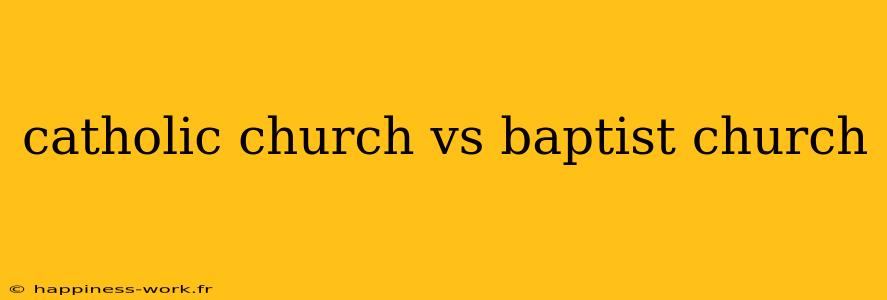 catholic church vs baptist church