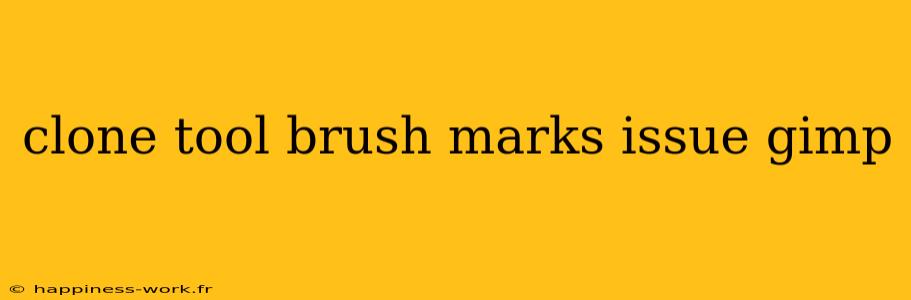 clone tool brush marks issue gimp