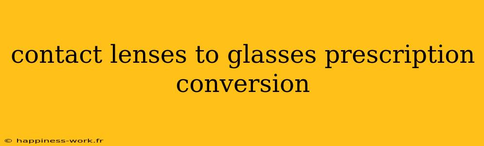 contact lenses to glasses prescription conversion