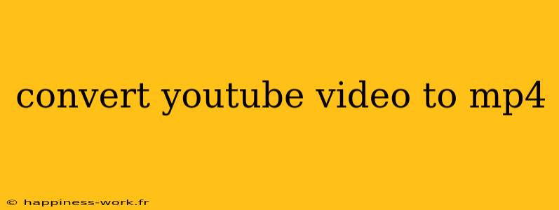 convert youtube video to mp4