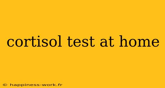 cortisol test at home