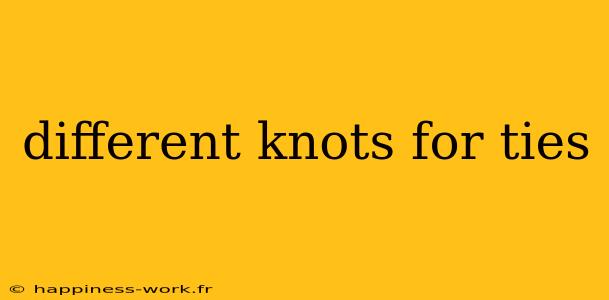 different knots for ties