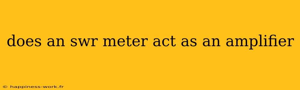 does an swr meter act as an amplifier