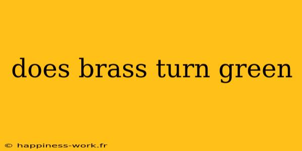 does brass turn green