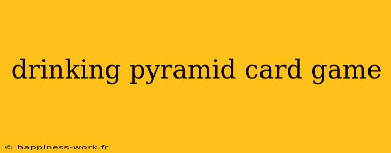 drinking pyramid card game