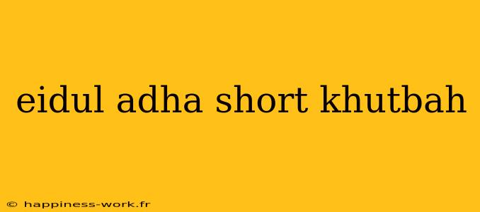 eidul adha short khutbah