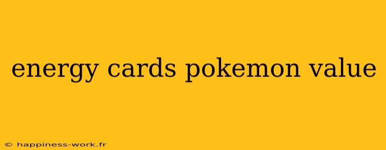 energy cards pokemon value