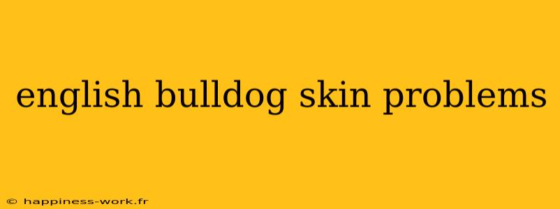 english bulldog skin problems