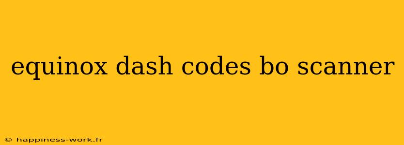 equinox dash codes bo scanner