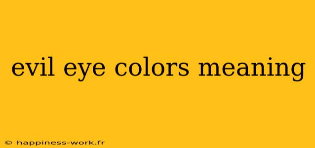 evil eye colors meaning