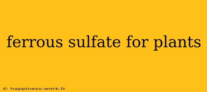 ferrous sulfate for plants