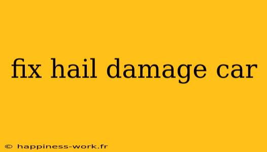 fix hail damage car