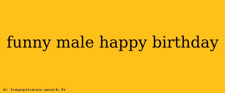 funny male happy birthday