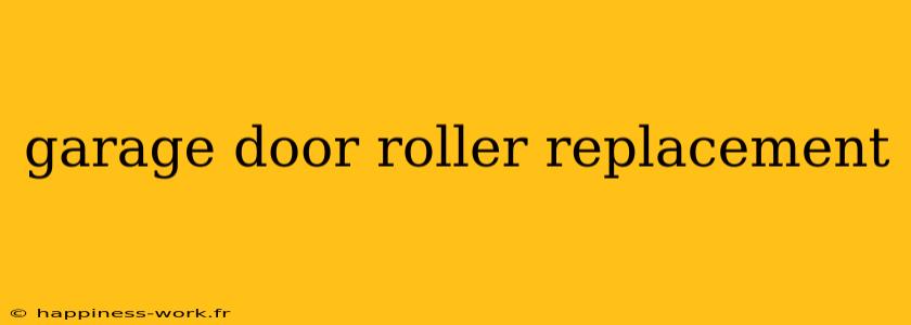 garage door roller replacement