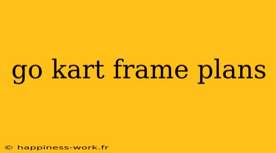 go kart frame plans