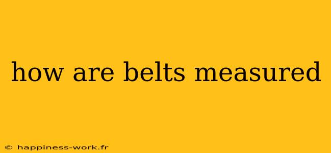 how are belts measured