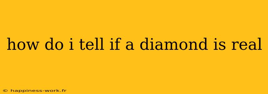 how do i tell if a diamond is real