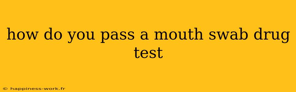 how do you pass a mouth swab drug test