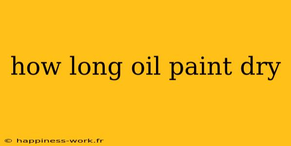 how long oil paint dry