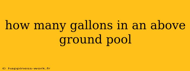 how many gallons in an above ground pool