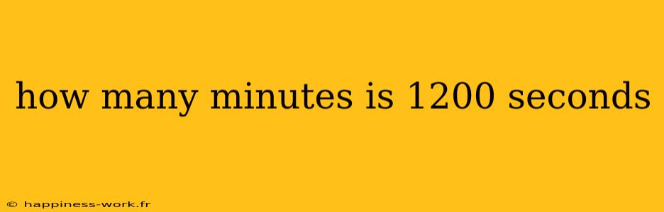 how many minutes is 1200 seconds