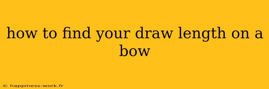 how to find your draw length on a bow