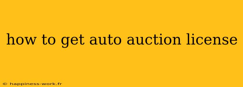 how to get auto auction license