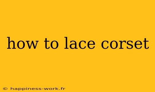 how to lace corset