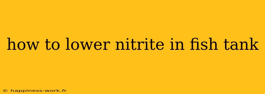 how to lower nitrite in fish tank