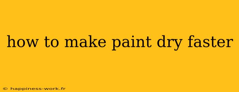 how to make paint dry faster