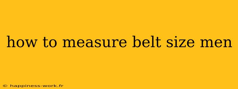 how to measure belt size men