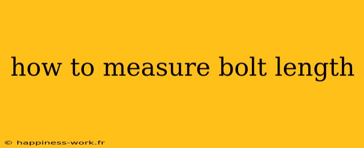 how to measure bolt length