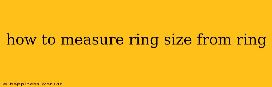 how to measure ring size from ring